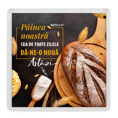 Magnet de frigider - Verset:  "Pâinea noastră cea de toate zilele dă-ne-o nouă astăzi" Matei 6:11   [29]