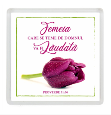 Magnet de frigider - Verset:  "Femeia care se teme de Domnul va fi lăudată." Proverbe 31:30     [05]
