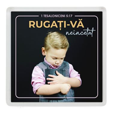 Magnet de frigider - Verset:  "Rugaţi-vă neîncetat" 1 Tesaloniceni 5:17    [07]