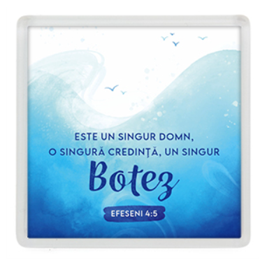 Magnet de frigider - Verset:  "Este un singur Domn, o singură credinţă, un singur botez." Efeseni 4:5     [09]