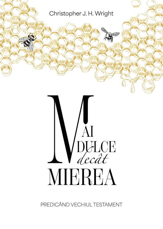 Mai dulce decat mierea - Predicand Vechiul Testament Mai dulce decat mierea - Predicand Vechiul Testament