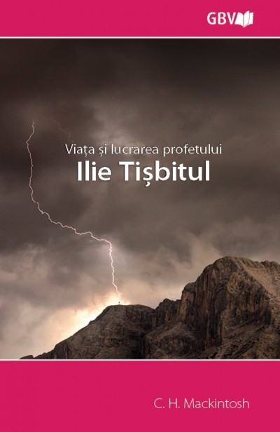 Viața și lucrarea profetului Ilie Tișbitul Viața și lucrarea profetului Ilie Tișbitul