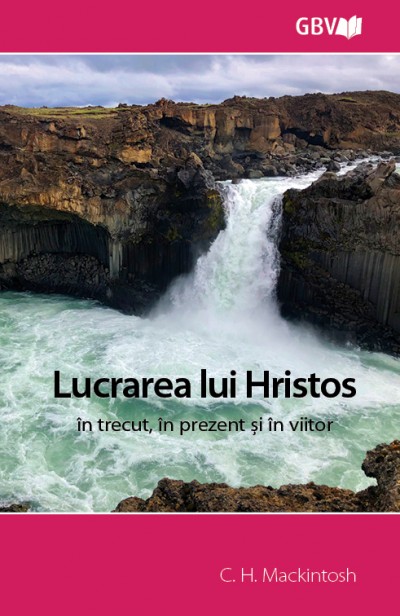 Lucrarea lui Hristos în trecut, în prezent și în viitor