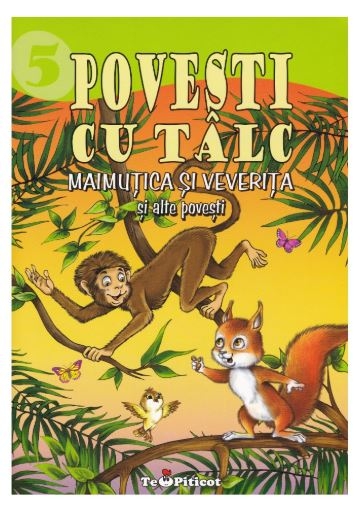 Povesti cu talc 5 - Maimutica si veverita si alte povesti - Povestiri pentru copii (3-7 ani) Povesti cu talc 5 - Maimutica si veverita si alte povesti - Povestiri pentru copii (3-7 ani)