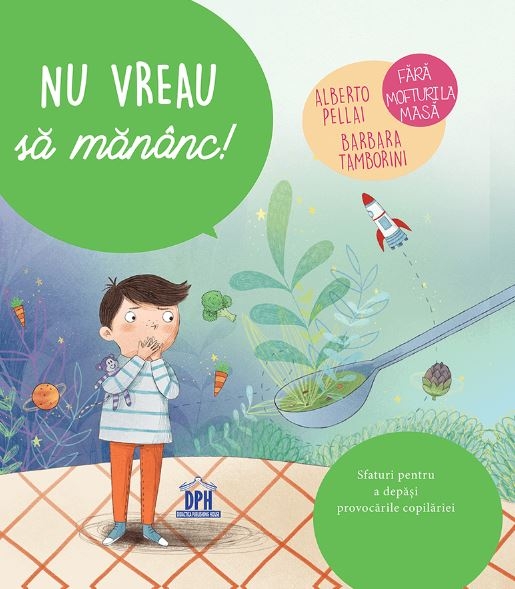 Nu vreau sa mananc - Sfaturi pentru a depasi provocarile copilariei