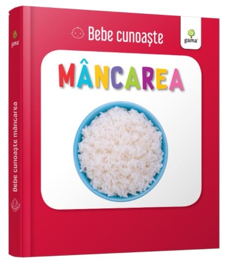 Bebe cunoaste - Mancarea - Carte pentru copii (0-2 ani) Bebe cunoaste - Mancarea - Carte pentru copii (0-2 ani)