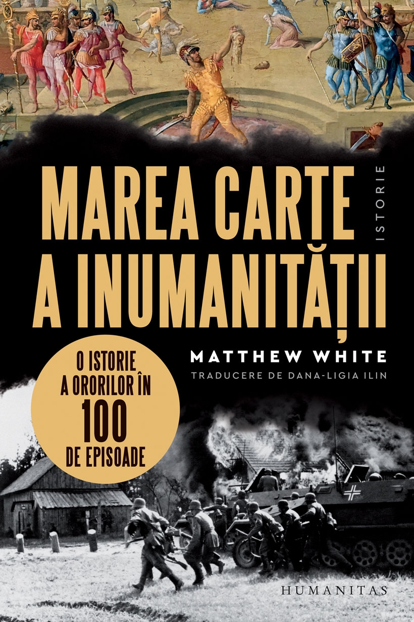 Marea carte a inumanității - O istorie a ororilor în 100 de episoade Marea carte a inumanității - O istorie a ororilor în 100 de episoade