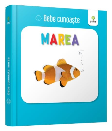 Bebe cunoaste - Marea - Carte pentru copii (0-2 ani) Bebe cunoaste - Marea - Carte pentru copii (0-2 ani)
