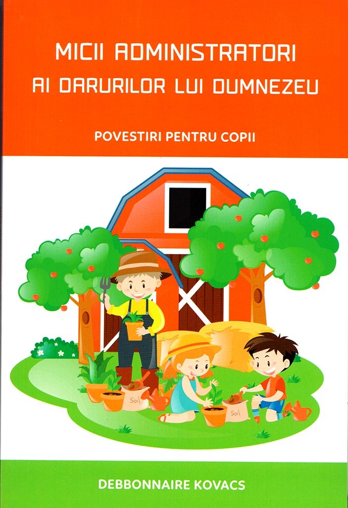 Micii administratori ai darurilor lui Dumnezeu - Povestiri crestine pentru copii