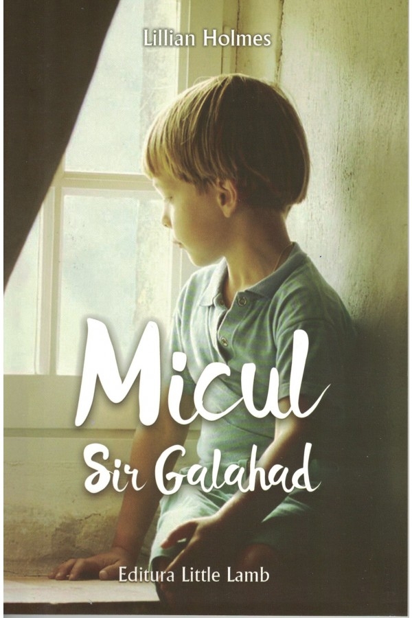 Micul Sir Galahad - povestiri crestine pentru copii