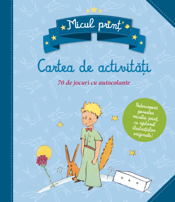 Micul prinț. Carte de activități. 70 de jocuri cu autocolante Micul prinț. Carte de activități. 70 de jocuri cu autocolante