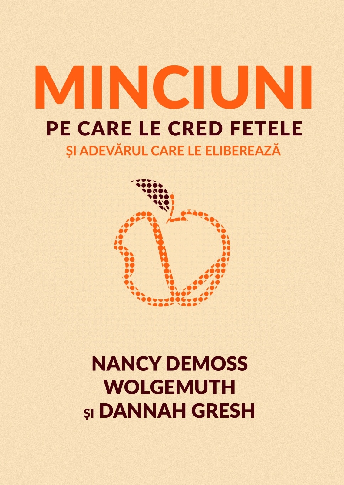 Minciuni pe care le cred fetele - Și adevărul care le eliberează Minciuni pe care le cred fetele - Și adevărul care le eliberează