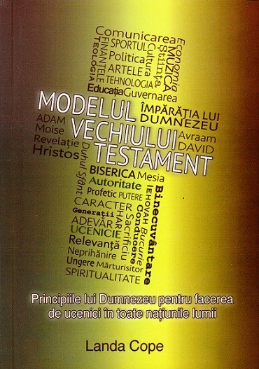 Modelul Vechiului Testament - Principiile lui Dumnezeu pentru facerea de ucenici Modelul Vechiului Testament - Principiile lui Dumnezeu pentru facerea de ucenici