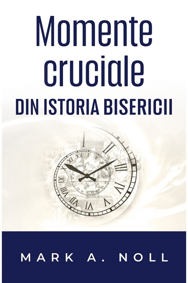 Momente cruciale din istoria Bisericii Momente cruciale din istoria Bisericii