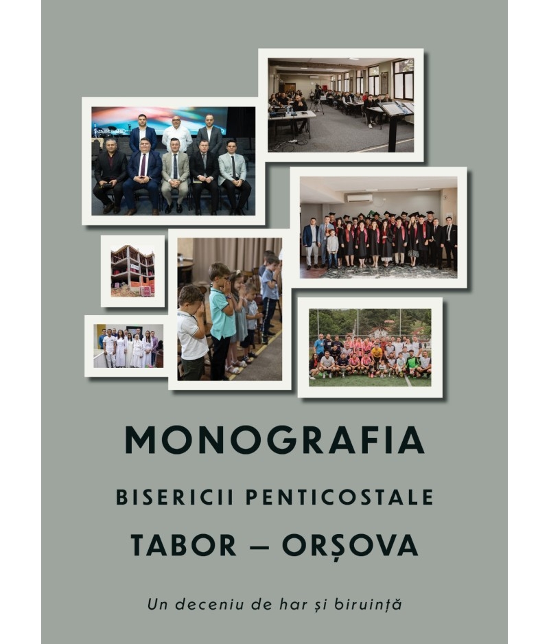 Monografia Bisericii Penticostale Tabor - Orsova Monografia Bisericii Penticostale Tabor - Orsova