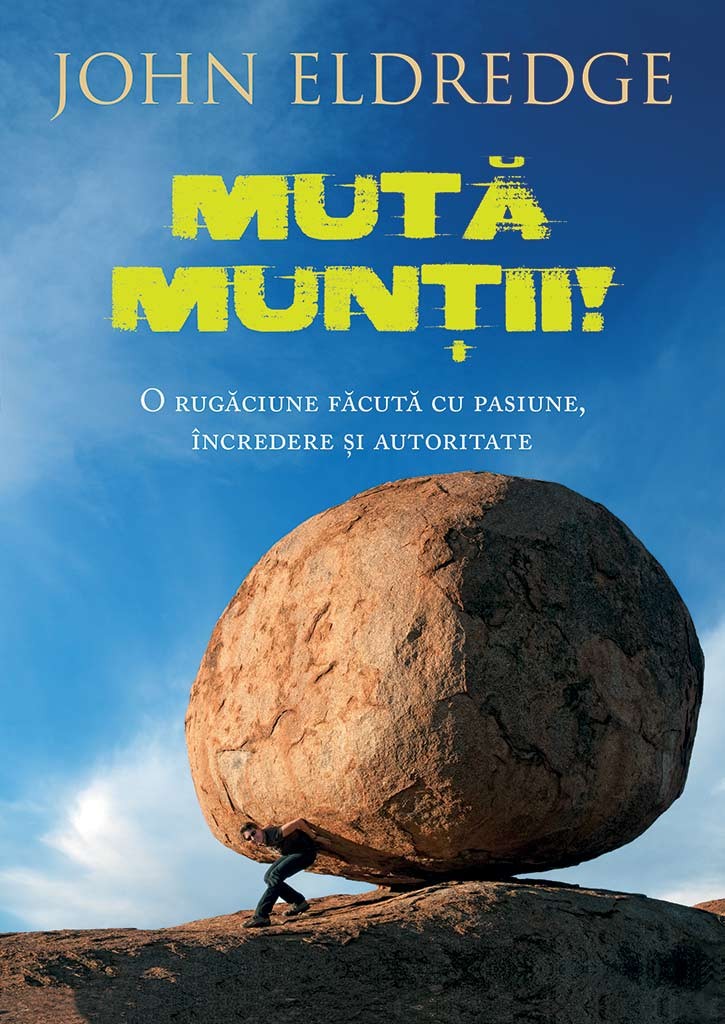 Muta muntii - O rugăciune făcute cu pasiune, încredere și autoritate Muta muntii - O rugăciune făcute cu pasiune, încredere și autoritate