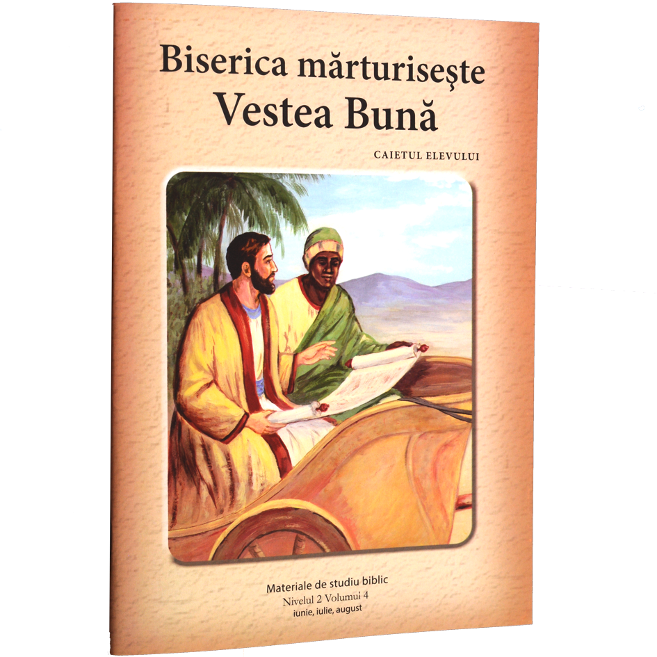 Niv.2 Vol.4 – Biserica mărturisește Vestea Bună - Scoala Duminicala Niv.2 Vol.4 – Biserica mărturisește Vestea Bună - Scoala Duminicala