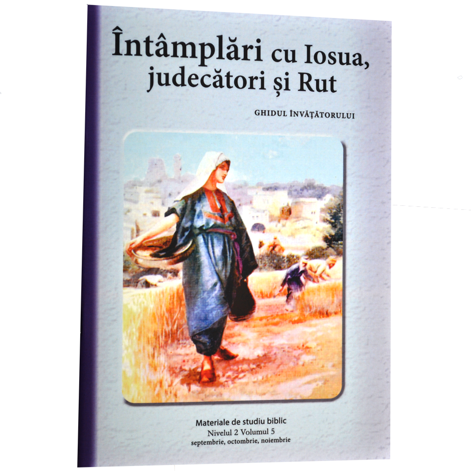 Niv.2 Vol.5 – GHID Întâmplări cu Iosua, judecători și Rut - Scoala Duminicala Niv.2 Vol.5 – GHID Întâmplări cu Iosua, judecători și Rut - Scoala Duminicala