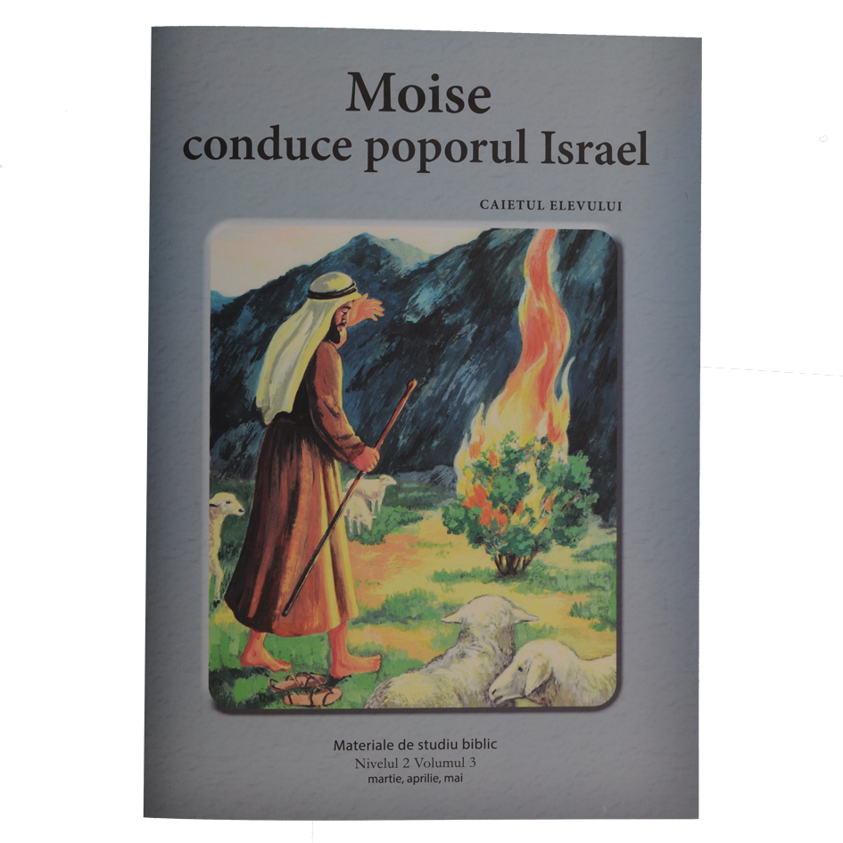 Niv.2 Vol.3 – Moise conduce poporul Israel - Scoala Duminicala Niv.2 Vol.3 – Moise conduce poporul Israel - Scoala Duminicala