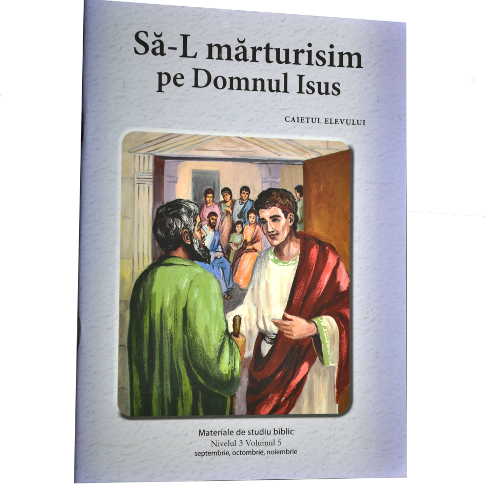 Niv.3 Vol.5 – Să-L mărturisim pe Domnul Isus - Scoala Duminicala Niv.3 Vol.5 – Să-L mărturisim pe Domnul Isus - Scoala Duminicala