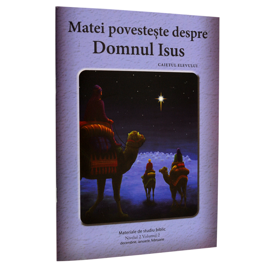 Niv.2 Vol.2 – Matei povestește despre Domnul Isus - Scoala Duminicala Niv.2 Vol.2 – Matei povestește despre Domnul Isus - Scoala Duminicala