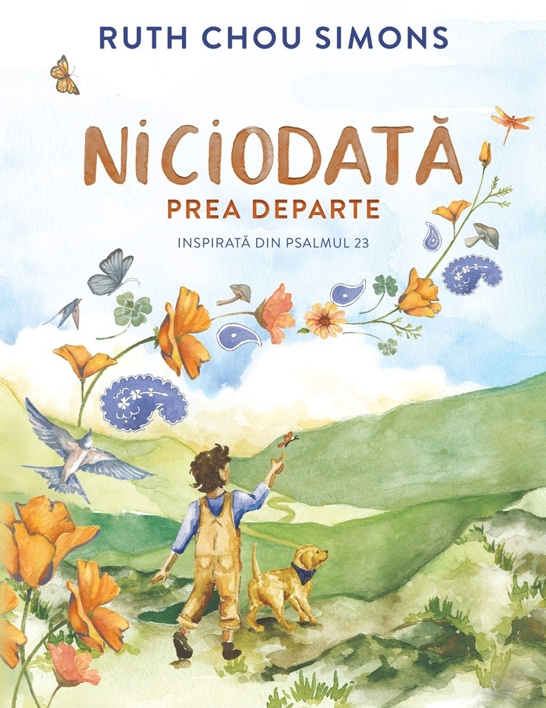 Niciodata prea departe - Inspirata din Psalmul 23 - carte pentru copii Niciodata prea departe - Inspirata din Psalmul 23 - carte pentru copii