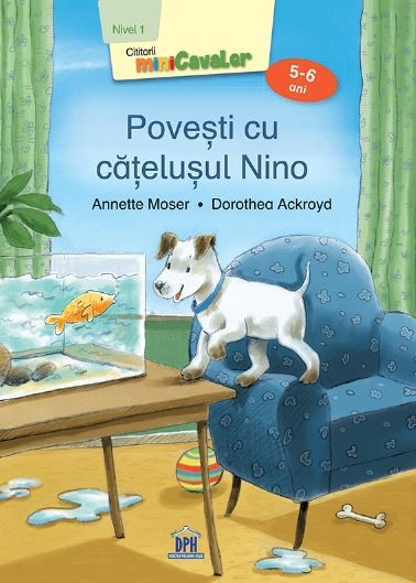 Povesti cu catelusul Nino - Povestiri pentru copii (5-6 ani) Povesti cu catelusul Nino - Povestiri pentru copii (5-6 ani)