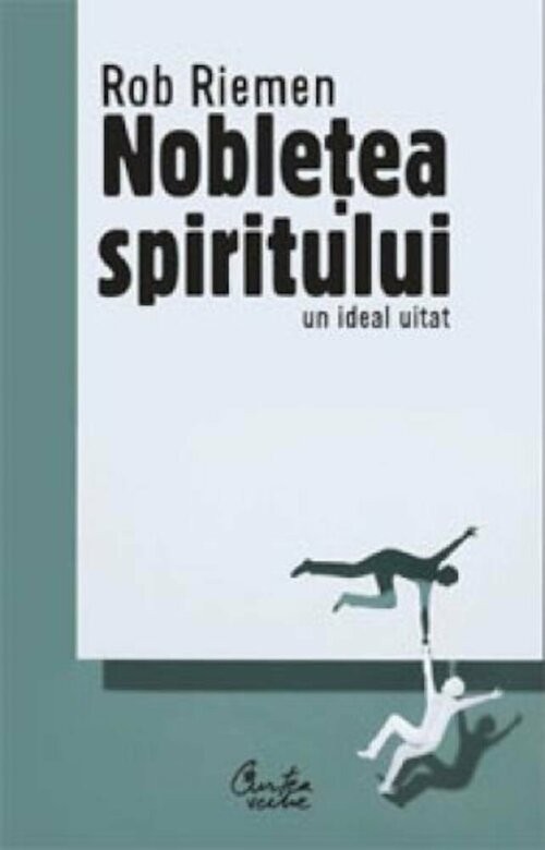 Nobletea spiritului. Un ideal uitat - Dezvoltare personală
