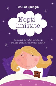 Nopţi linistite. Cum să-i formăm copilului rutine pentru un somn liniştit Nopţi linistite. Cum să-i formăm copilului rutine pentru un somn liniştit