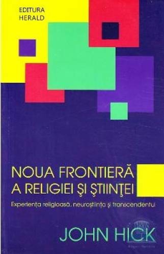 Noua frontiera a religiei si stiintei Noua frontiera a religiei si stiintei
