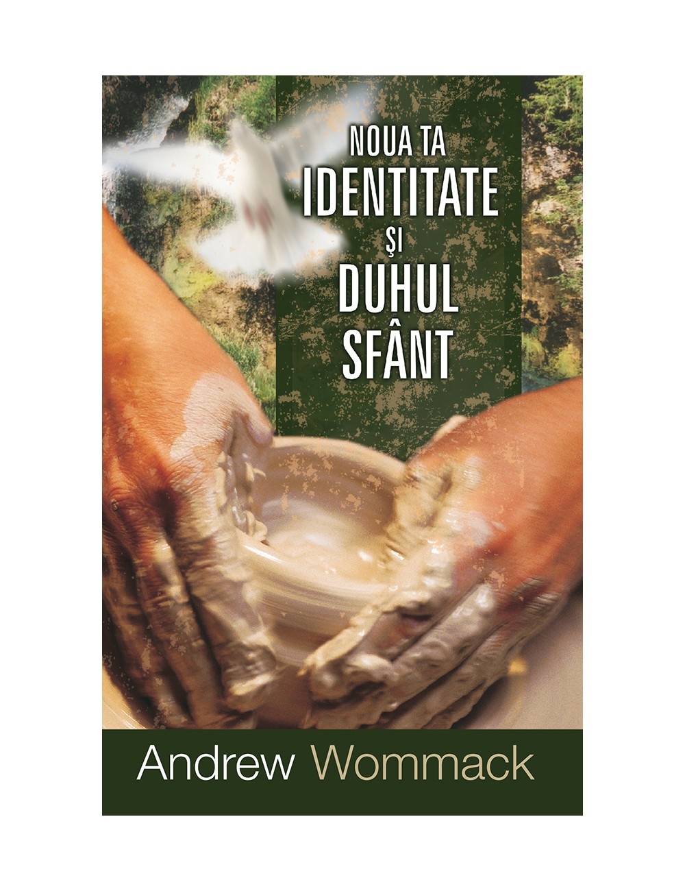 Noua Ta Identitate si Duhul Sfant Noua Ta Identitate si Duhul Sfant