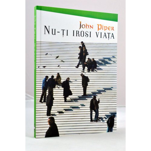 Nu-ti irosi viaţa Nu-ti irosi viaţa