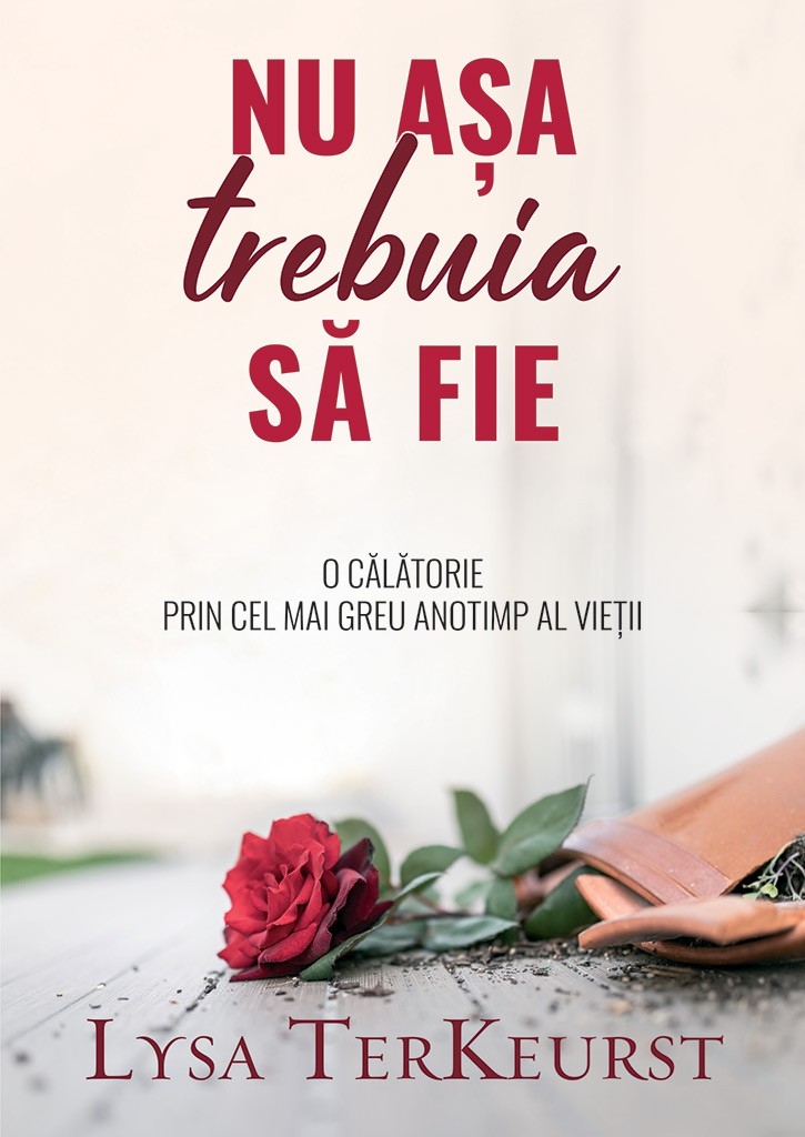 Nu asa trebuia sa fie - O calatorie prin cel mai greu anotimp al vietii Nu asa trebuia sa fie - O calatorie prin cel mai greu anotimp al vietii