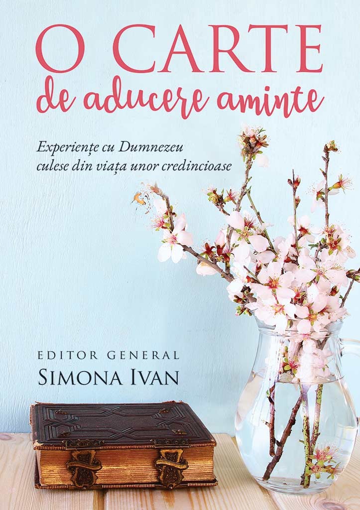 O carte de aducere aminte - Experiente cu Dumnezeu culese din viata unor credincioase