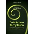 O dezbatere Templeton. Oare din cauza ştiinţei a ajuns desuetă credinţa în Dumnezeu? O dezbatere Templeton. Oare din cauza ştiinţei a ajuns desuetă credinţa în Dumnezeu?