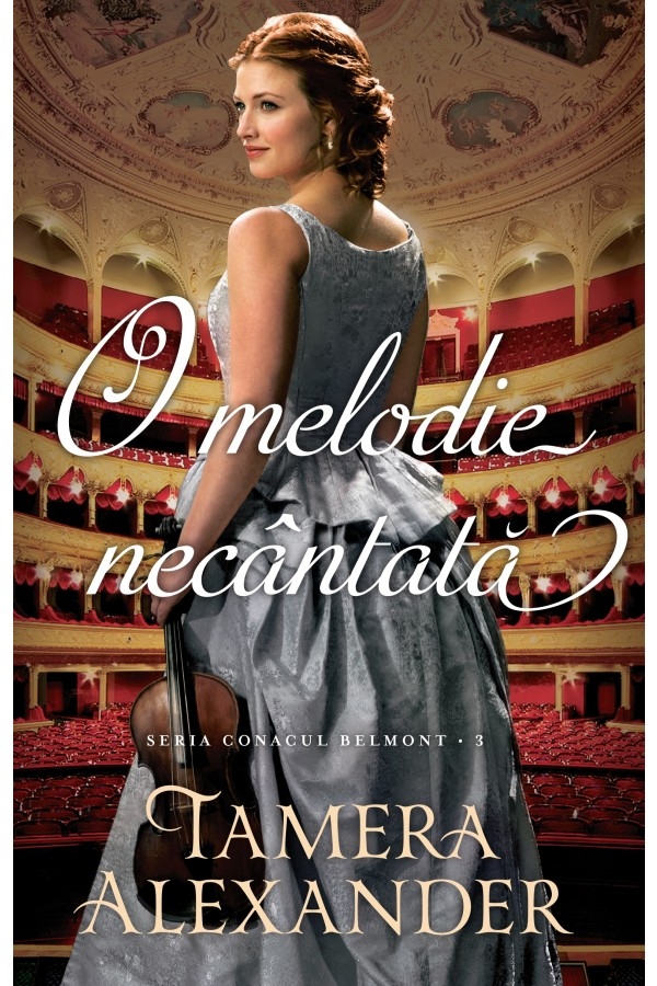 O melodie necântată (Seria Conacul Belmont, vol. 3) - roman crestin O melodie necântată (Seria Conacul Belmont, vol. 3) - roman crestin