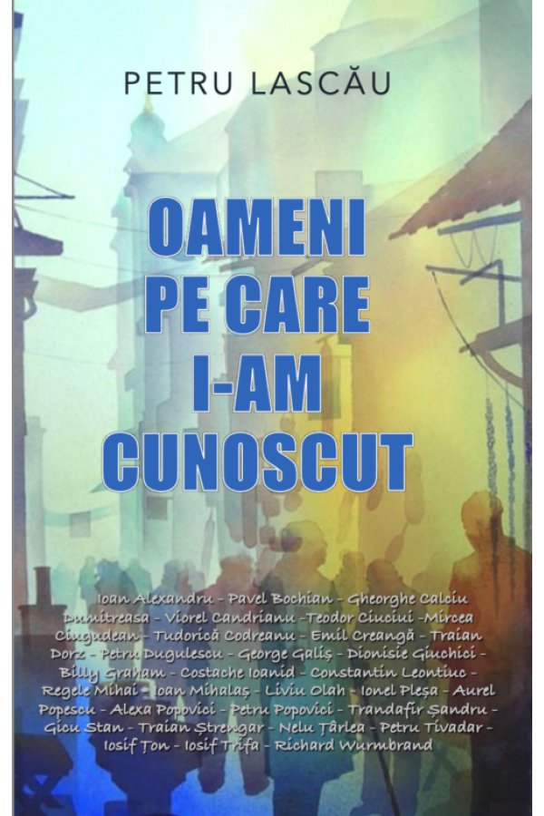Oameni pe care i-am cunoscut Oameni pe care i-am cunoscut