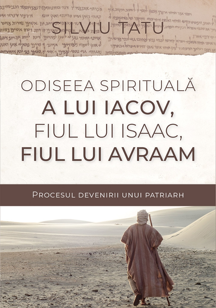 Odiseea spirituala a lui Iacov, fiul lui Isaac, fiul lui Avraam Odiseea spirituala a lui Iacov, fiul lui Isaac, fiul lui Avraam