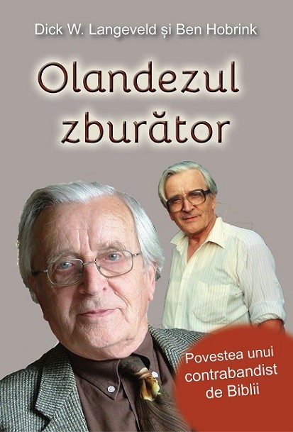 Olandezul zburator - povestea unui contrabandist de Biblii Olandezul zburator - povestea unui contrabandist de Biblii