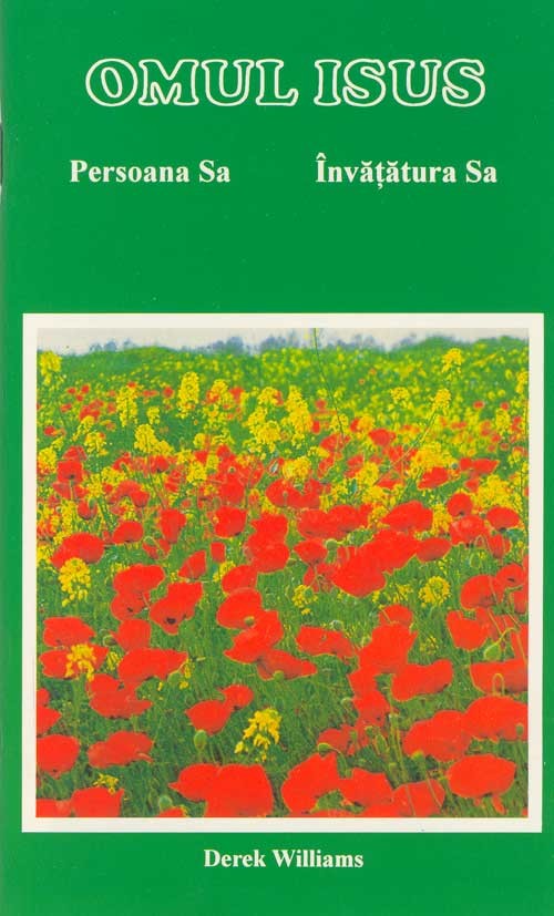 Omul Isus (Persoana Sa, Invatatura Sa) Omul Isus (Persoana Sa, Invatatura Sa)