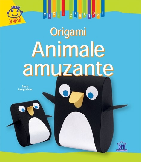Origami - Animale amuzante - Activitati pentru copii (5-10 ani) Origami - Animale amuzante - Activitati pentru copii (5-10 ani)