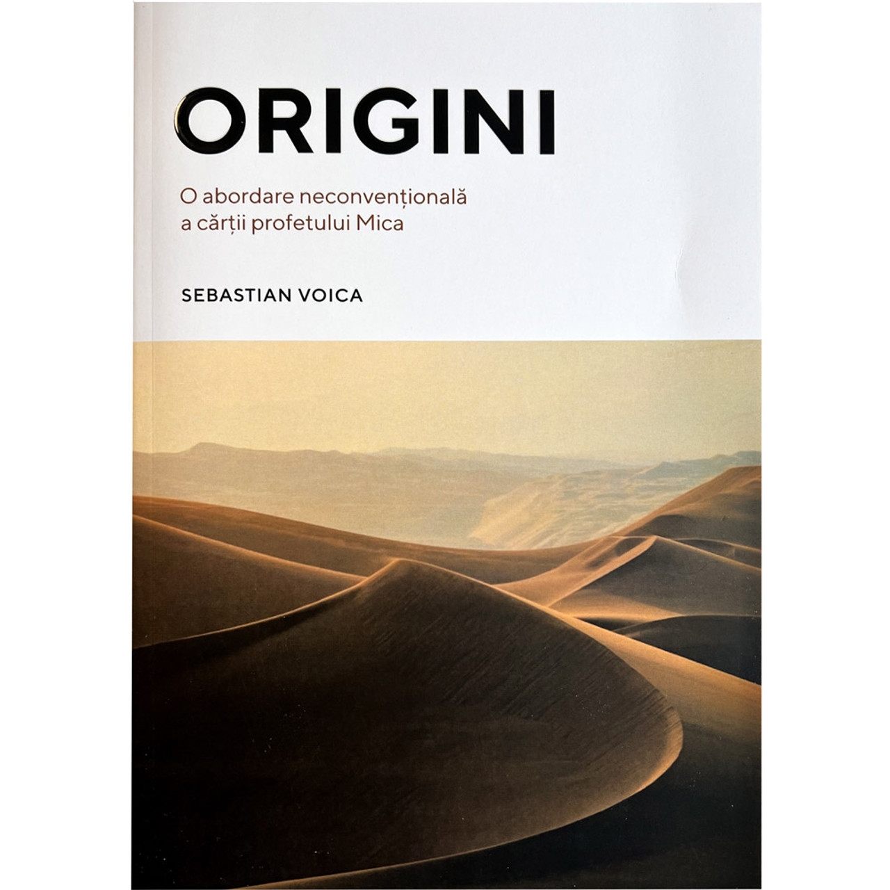 Origini. O abordare neconvențională a cărții profetului Mica - Sebastian Voica
