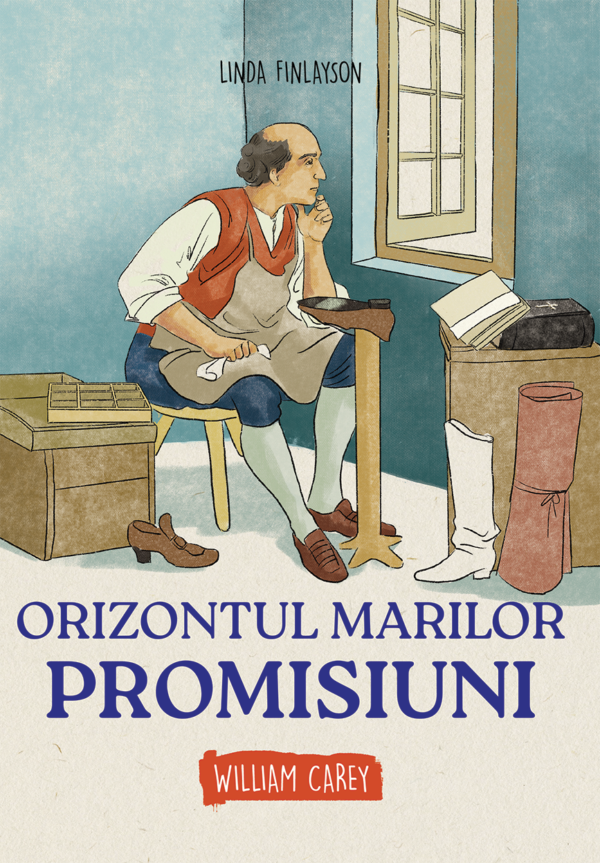 Orizontul marilor promisiuni - William Carey  (seria biografii) - povestiri pentru copii