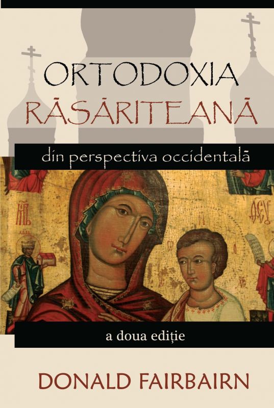 Ortodoxia rasariteana din perspectiva occidentala, ed. a II-a Ortodoxia rasariteana din perspectiva occidentala, ed. a II-a