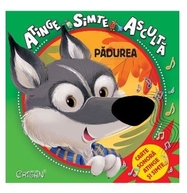 Padurea - Atinge, simte, asculta  (1-5 ani) Padurea - Atinge, simte, asculta  (1-5 ani)