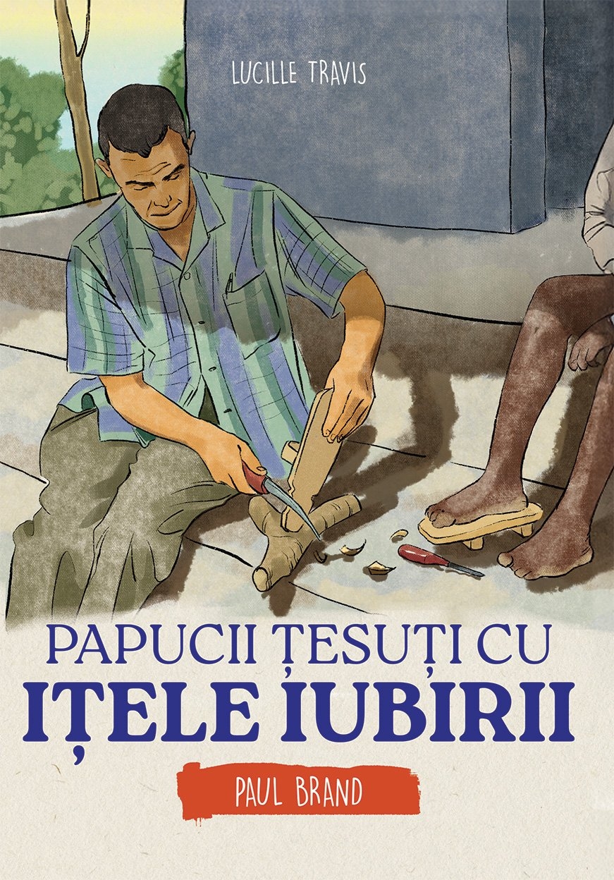Papucii tesuti cu itele iubirii - Paul Brand (seria biografii) - povestiri pentru copii