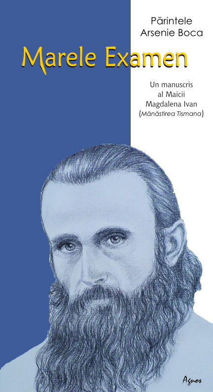 Parintele Arsenie Boca - Marele Examen. Un manuscris al Maicii Magdalena Ivan (Mănăstirea Tismana) Parintele Arsenie Boca - Marele Examen. Un manuscris al Maicii Magdalena Ivan (Mănăstirea Tismana)