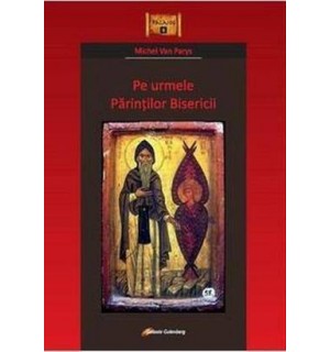 Pe urmele parintilor bisericii Pe urmele parintilor bisericii