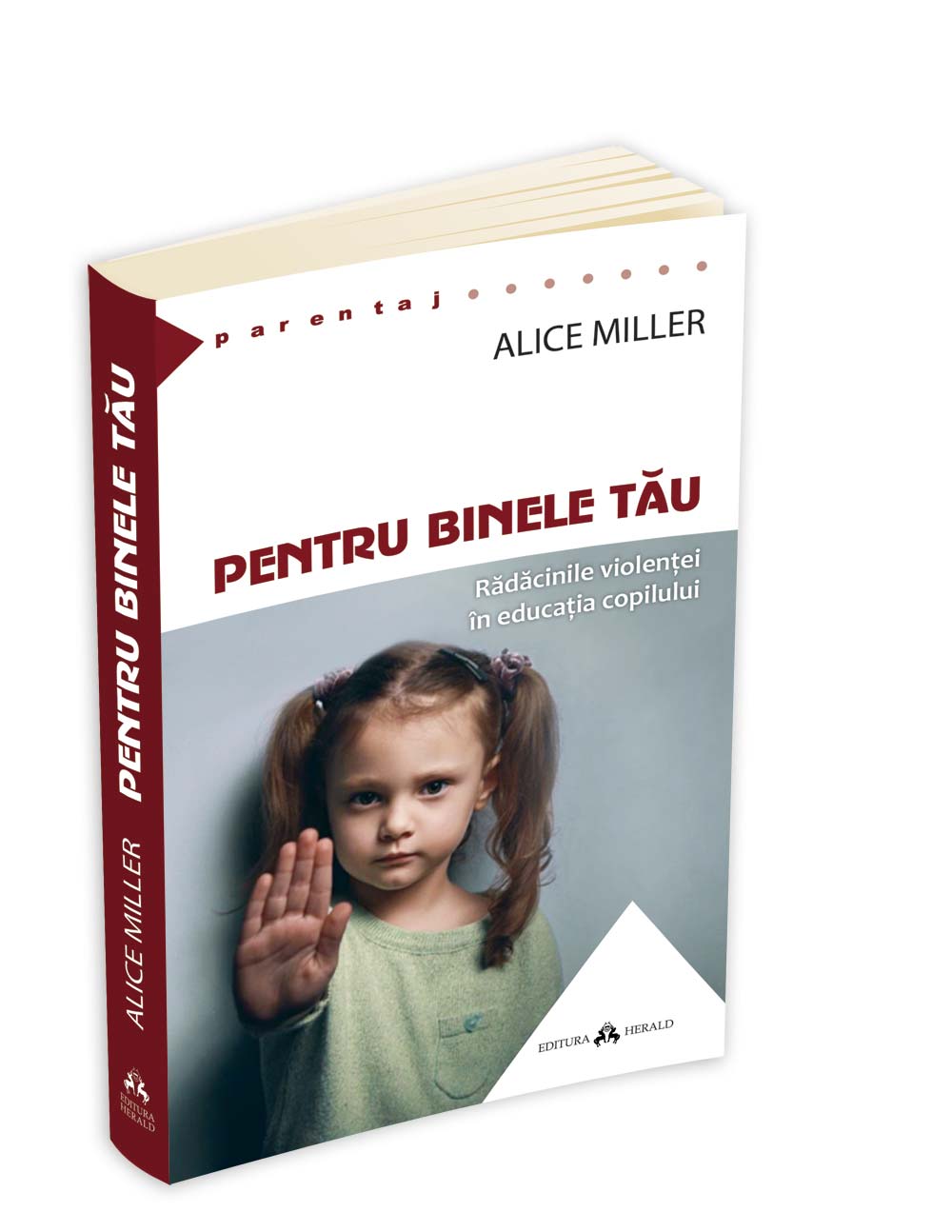 Pentru binele tău - Rădăcinile violenței în educația copilului Pentru binele tău - Rădăcinile violenței în educația copilului