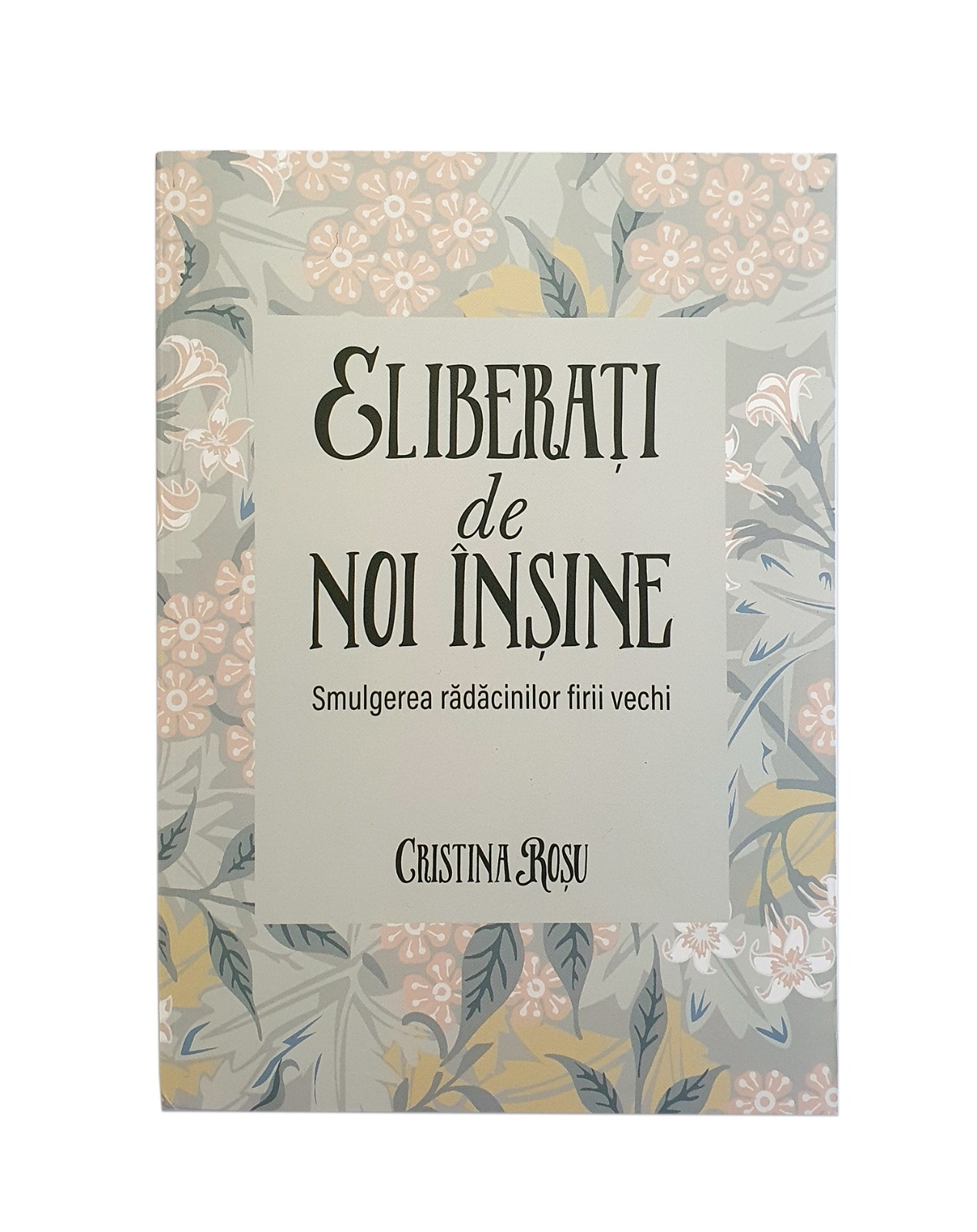 Eliberati de noi insine - Dezvoltare spirituală Eliberati de noi insine - Dezvoltare spirituală
